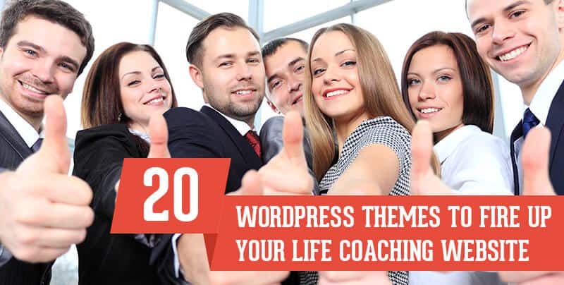 20 WordPress Themes To Fire Up Your Life Coaching Website