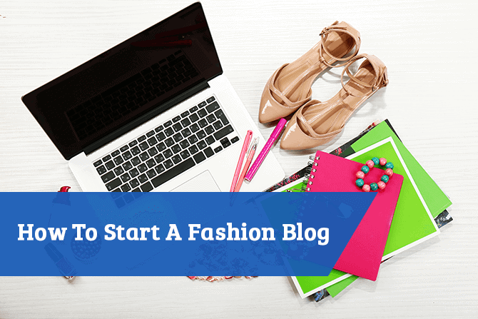 How To Start Fashion Blog