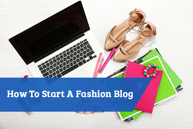 How To Start A Fashion Blog