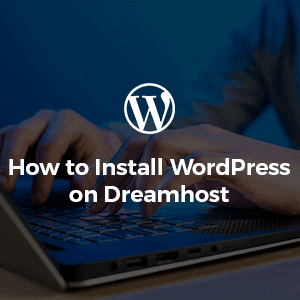 How to Install WordPress on DreamHost?