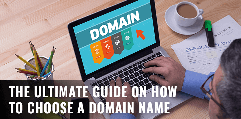 The Ultimate Guide on How to Choose a Domain Name