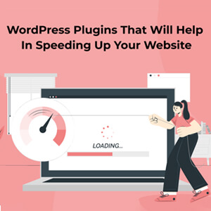 WordPress Plugins That Will Help in Speeding up your Website