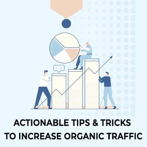 Actionable Tips & Tricks to Increase Organic Traffic