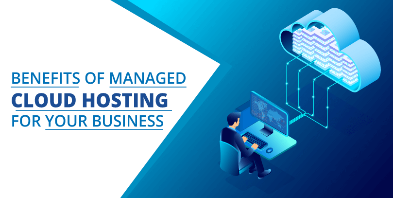 Benefits of Managed Cloud Hosting For Your Business