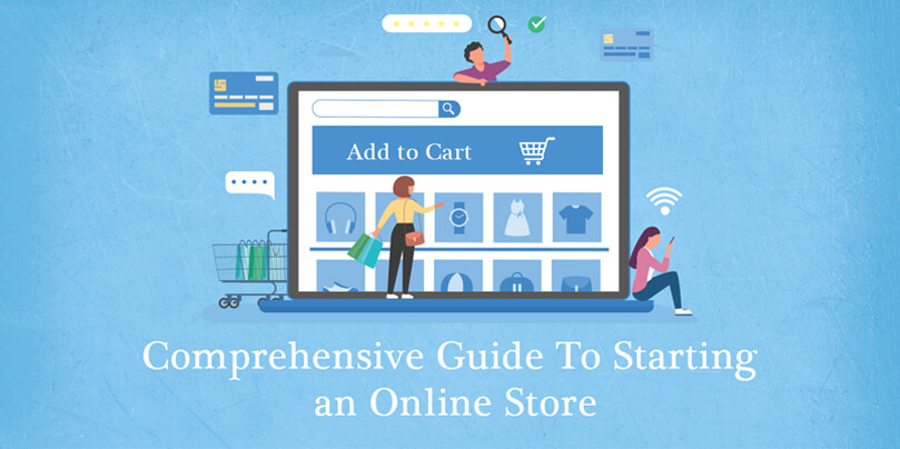 Comprehensive Guide To Starting an Online Store