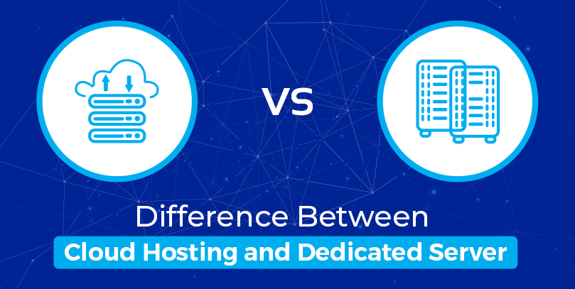 Cloud Hosting Vs Dedicated Server