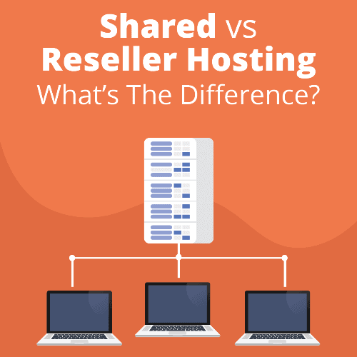 Shared vs Reseller Hosting: What’s The Difference?