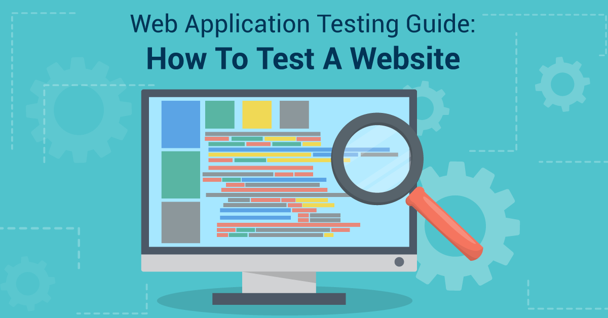 Web Application Testing Guide: How To Test A Website